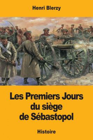 Kniha Les Premiers Jours du si?ge de Sébastopol Henri Blerzy