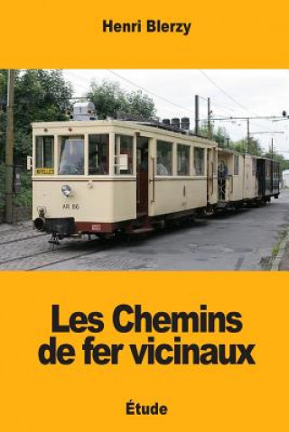 Kniha Les Chemins de fer vicinaux Henri Blerzy