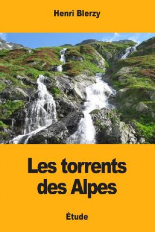 Kniha Les torrents des Alpes Henri Blerzy