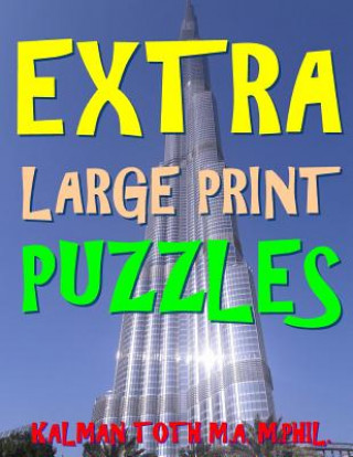 Könyv Extra Large Print Puzzles: 133 Jumbo Print Word Search Puzzles Kalman Toth M a M Phil