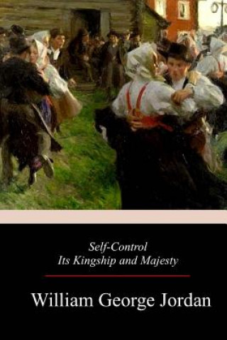 Książka Self-Control Its Kingship and Majesty William George Jordan