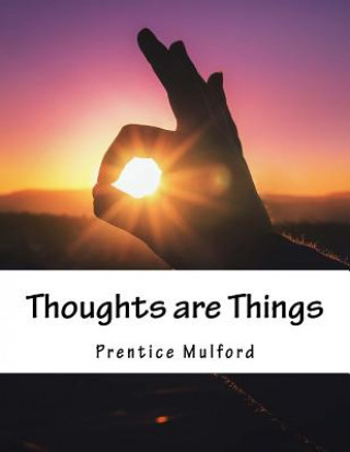 Книга Thoughts are Things Prentice Mulford