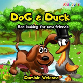 Kniha Dog & Duck: Are Looking for New Friends Dominic Velasco