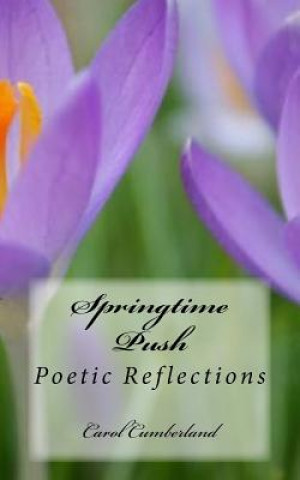 Knjiga Springtime Push: Poetic Reflections Carol Cumberland