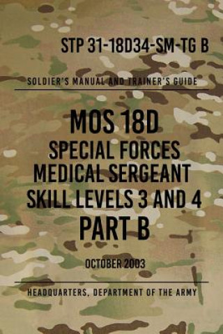 Książka STP 31-18D34-SM-TG B MOS 18D Special Forces Medical Sergeant PART B: Skill Levels 3 and 4 Headquarters Department of The Army