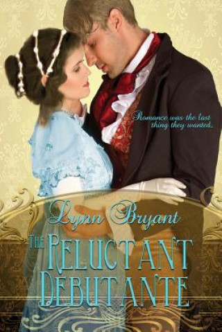 Knjiga The Reluctant Debutante: A Regency Romance Lynn Bryant