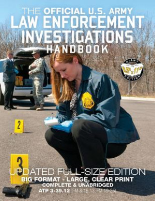 Kniha The Official US Army Law Enforcement Investigations Handbook - Updated Edition: The Manual of the Military Police Investigator and Army CID Agent - Fu US Army