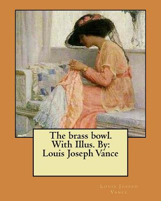 Kniha The brass bowl. With Illus. By: Louis Joseph Vance Louis Joseph Vance