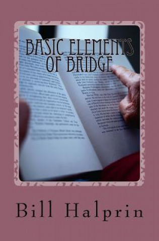 Book Basic Elements of Bridge: A Book for People who have never played Bridge before. Bill Halprin