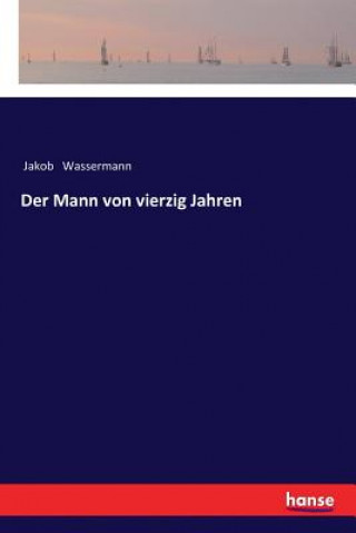 Kniha Mann von vierzig Jahren Jakob Wassermann