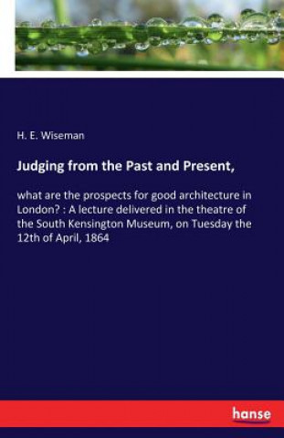 Kniha Judging from the Past and Present, H E Wiseman