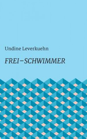 Knjiga Frei - Schwimmer Undine Leverkuehn