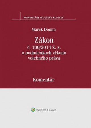Kniha Zákon č. 180/2014 Z.z. o podmienkach výkonu volebného práva Marek Domin