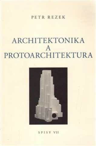 Carte Architektonika a protoarchitektura Petr Rezek