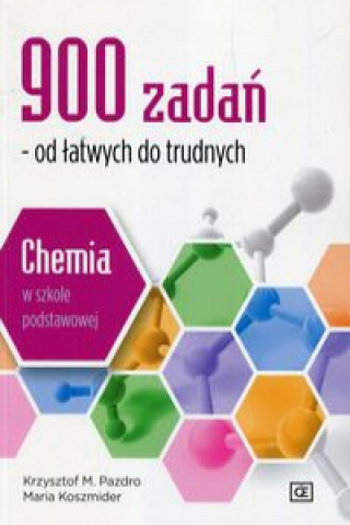Könyv 900 zadań od łatwych do trudnych Chemia w szkole podstawowej Koszmider Maria