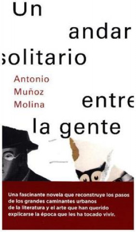 Carte Un andar solitario entre la gente Antonio Mu?oz Molina