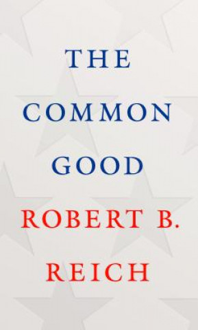 Livre Common Good Robert B. Reich