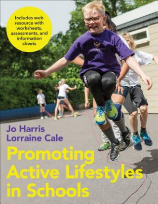 Livre Promoting Active Lifestyles in Schools With Web Resource Jo Harris