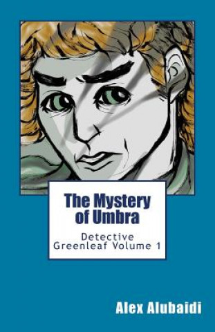 Livre The Mystery of Umbra: Detective Greenleaf Volume 1 Alex Alubaidi