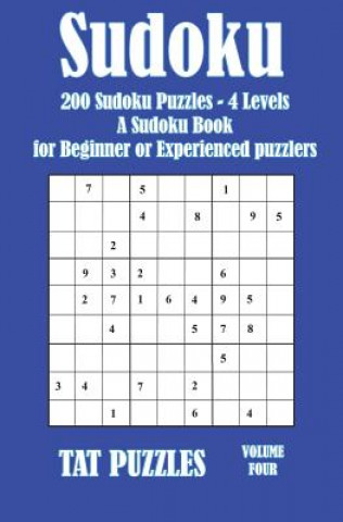 Kniha Sudoku: 200 Sudoku Puzzles - 4 Levels A Sudoku Book for Beginner or Experienced puzzlers Tat Puzzles