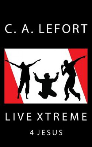 Книга Live Xtreme: 4 Jesus Ev Charles a Lefort