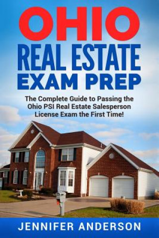 Kniha Ohio Real Estate Exam Prep: The Complete Guide to Passing the Ohio PSI Real Estate Salesperson License Exam the First Time! Jennifer Anderson