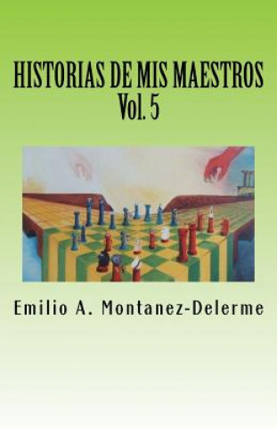 Kniha Historias de mis maestros, Volumen 5 MR Emilio a Montanez-Delerme