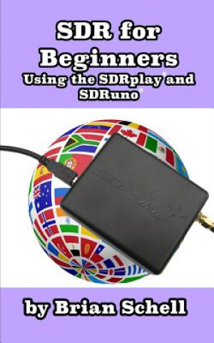 Könyv SDR for Beginners Using the SDRplay and SDRuno Brian Schell