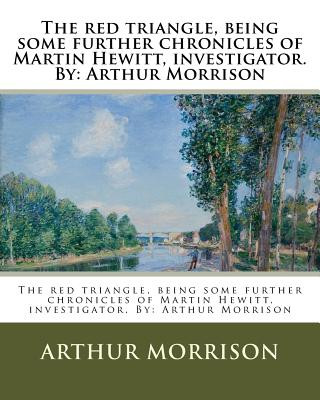 Książka The red triangle, being some further chronicles of Martin Hewitt, investigator. By: Arthur Morrison Arthur Morrison