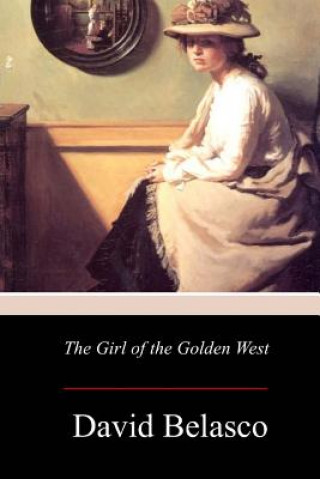 Książka The Girl of the Golden West David Belasco