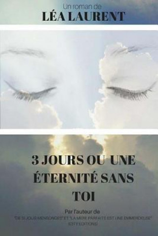 Knjiga 3 jours ou une éternité sans toi Lea Laurent