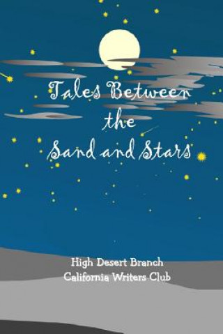 Livre Tales Between the Sand and the Stars High Desert Bra California Writers Club