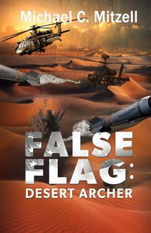 Book False Flag: Desert Archer Michael C Mitzell