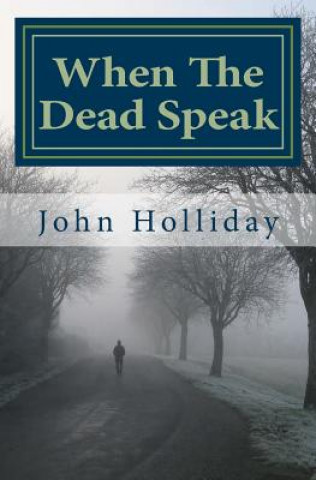 Книга When The Dead Speak: A Paranormal Journey John Holliday