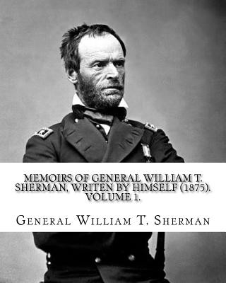 Kniha Memoirs of General William T. Sherman, writen by himself (1875). By: General William T. Sherman: (Volume 1). in two volumes General William T Sherman