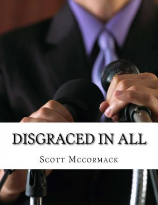 Книга Disgraced in all Scott McCormack