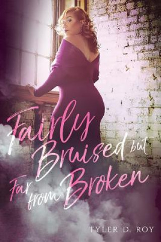 Книга Fairly Bruised but Far from Broken Tyler D Roy