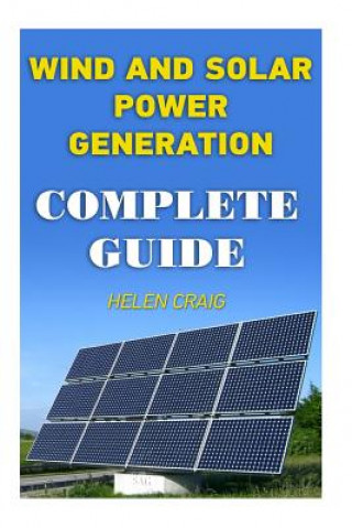 Книга Wind And Solar Power Generation: Complete Guide Kingdaddy