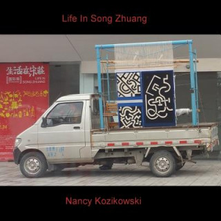 Kniha Nancy Kozikowski - Life in Songzhuang - Museum Blog Nancy Kozikowski