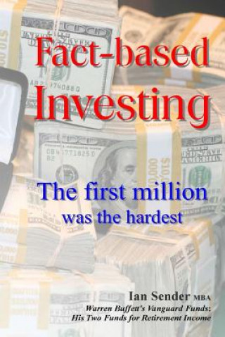 Kniha Fact-Based Investing: The First Million Was the Hardest Ian Sender Mba