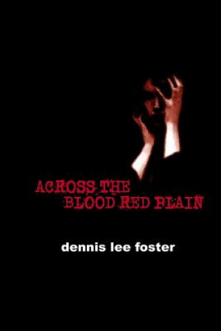 Книга Across the Blood Red Plain Dennis Lee Foster