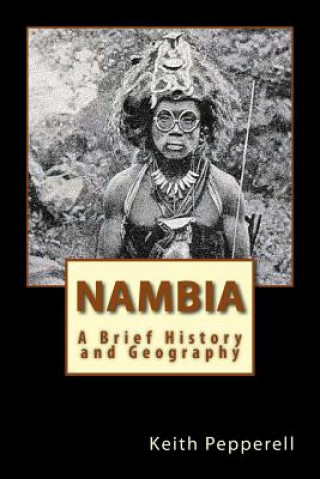 Knjiga Nambia: A Brief History and Geography Keith Pepperell