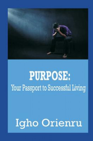 Kniha Purpose: Your Passport to Successful Living Igho Orienru