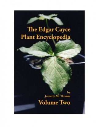 Kniha The Edgar Cayce Plant Encyclopedia Volume II Jeanette M Thomas