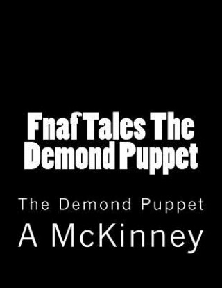 Könyv Fnaf Tales The Demond Puppet: The Demond Puppet A a McKinney