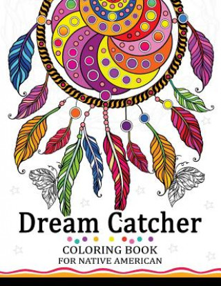 Könyv Dream Catcher Coloring Book for Native American: Premium Coloring Books for Adults Tiny Cactus Publishing