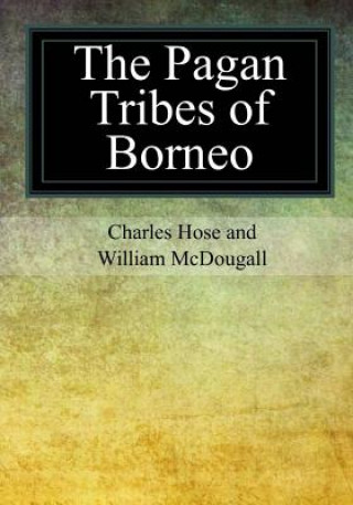 Βιβλίο The Pagan Tribes of Borneo Charles Hose