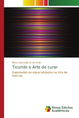 Knjiga Ticumbi e Arte de curar Maria Aparecida de Sá Xavier