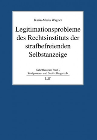 Libro Legitimationsprobleme des Rechtsinstituts der strafbefreienden Selbstanzeige Karin-Maria Wagner