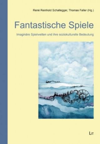 Kniha Fantastische Spiele René Reinhold Schalegger